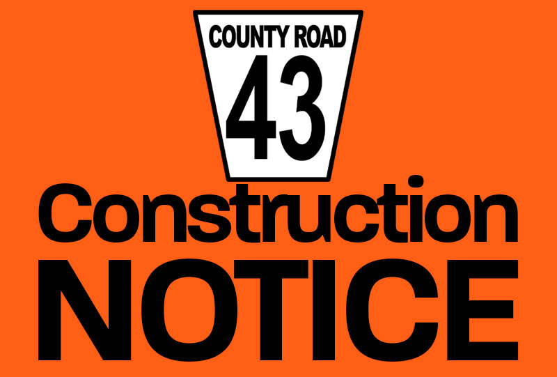 Orange graphic which says County Road 43 Construction Notice