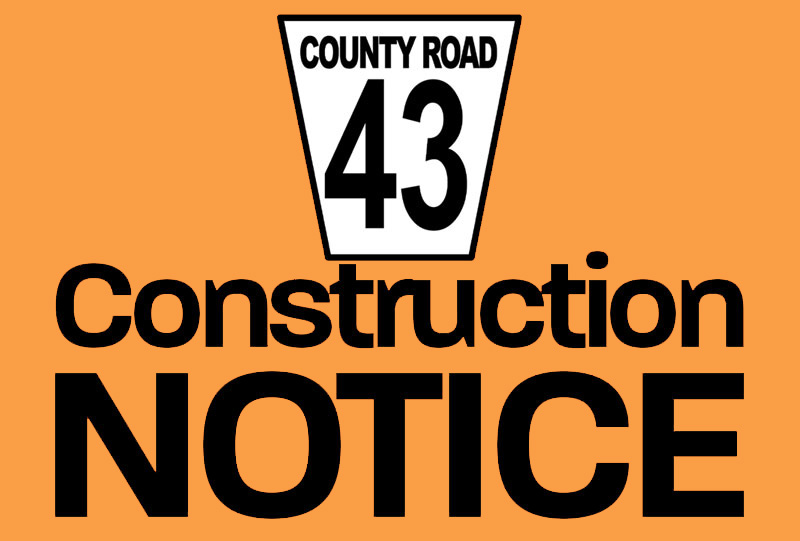 Orange graphic which says County Road 43 Construction Notice